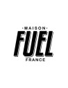 Maison Fuel